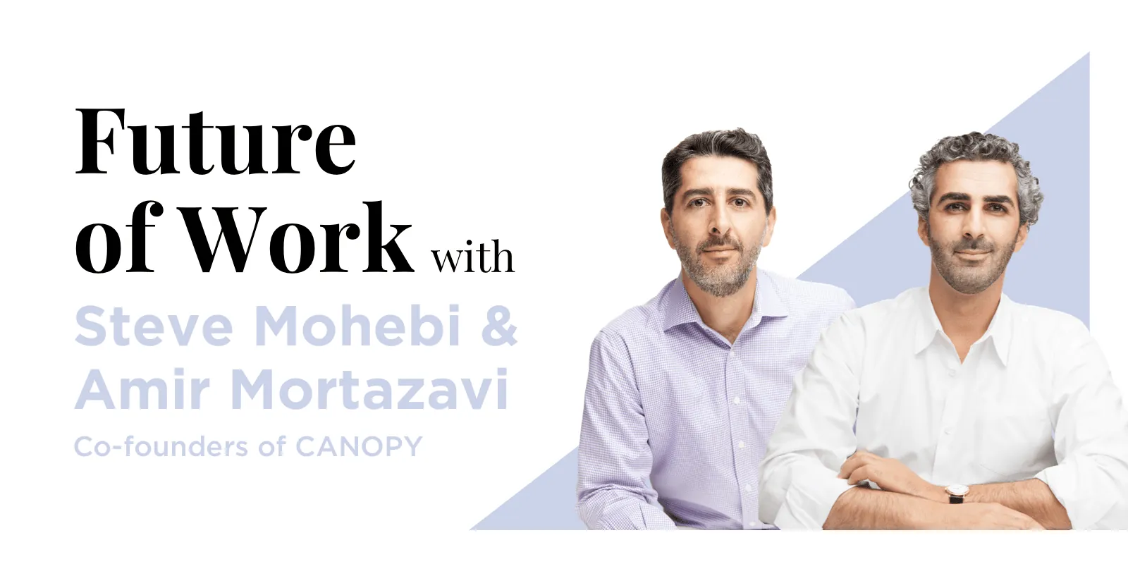Future of work with Steve Mohebi and Amir Mortazavi