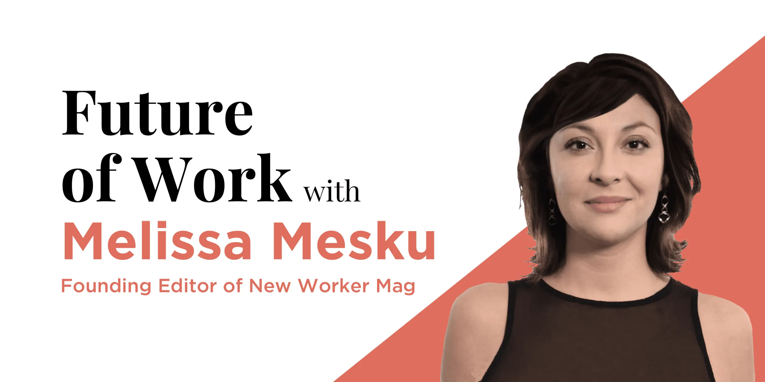Future of work with Melissa Mesku