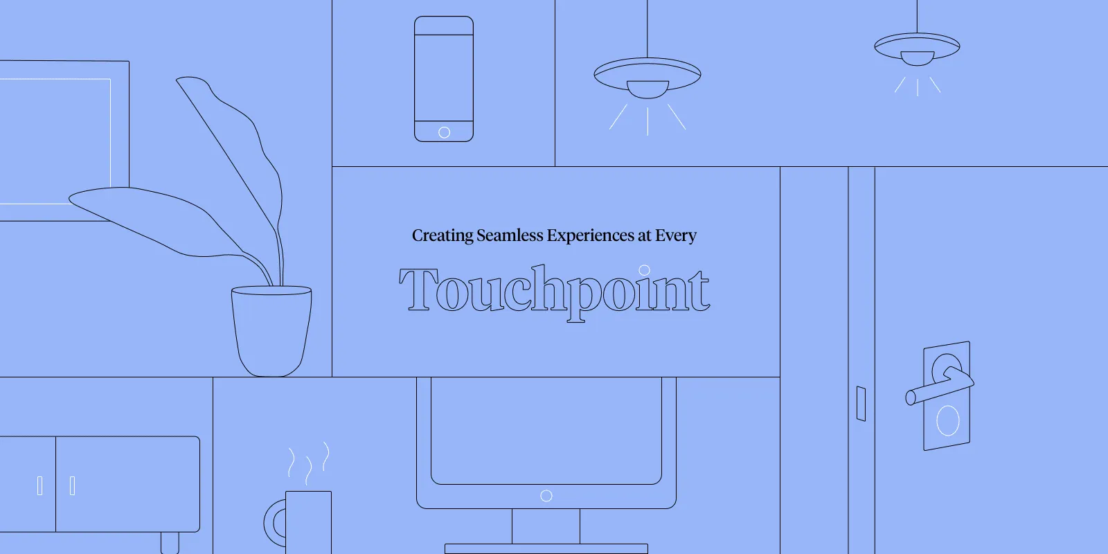 Creating seamless experiences at every touchpoint