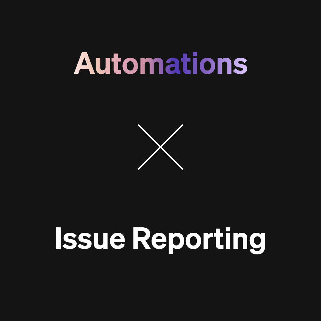 Automations X issue reporting