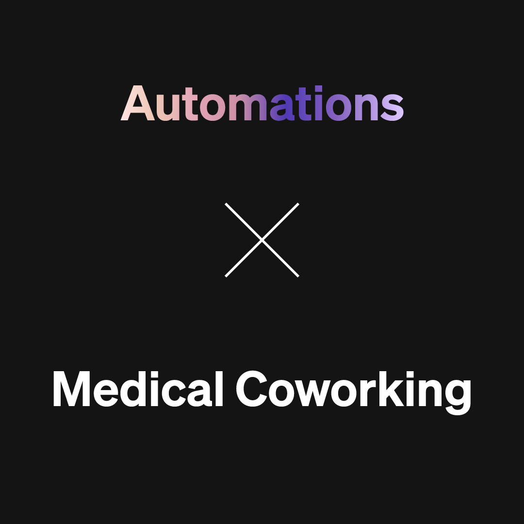 Automations x Medical Coworking